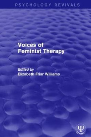 Voices of Feminist Therapy by Elizabeth Friar Williams