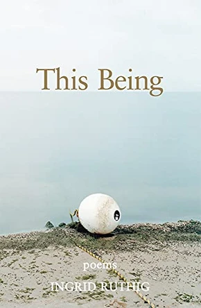 This Being: Poems by Ingrid Ruthig 9781554554027
