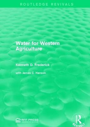 Water for Western Agriculture by Kenneth D. Frederick