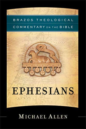 Ephesians by Michael Allen 9781587430961