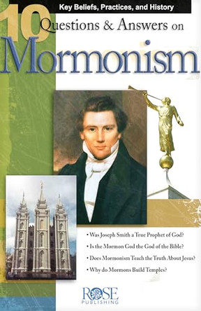 10 Q & a on Mormonism: Key Beliefs, Practices, and History by Rose Publishing 9781596361171
