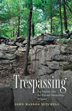 Trespassing by John Hanson Mitchell 9781611687194