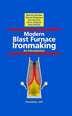 Modern Blast Furnace Ironmaking: An Introduction (Third Edition, 2015) by Renard Chaigneau 9781614994985