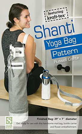 Shanti Yoga Bag Pattern: Featuring Kraft-Tex (R) by Russell Conte 9781617458927