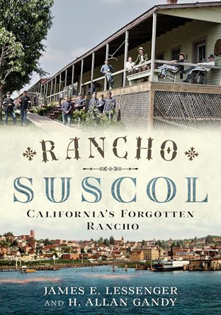 Rancho Suscol: California's Forgotten Rancho by James E Lessenger 9781625451668