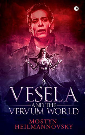 Vesela and the Vervum World by Mostyn Heilmannovsky 9781647609962