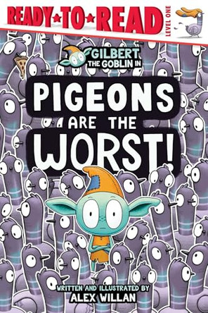 Pigeons Are the Worst!: Ready-To-Read Level 1 by Alex Willan 9781665986007
