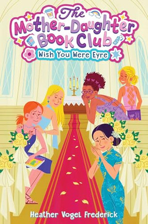 Wish You Were Eyre by Heather Vogel Frederick 9781665988186