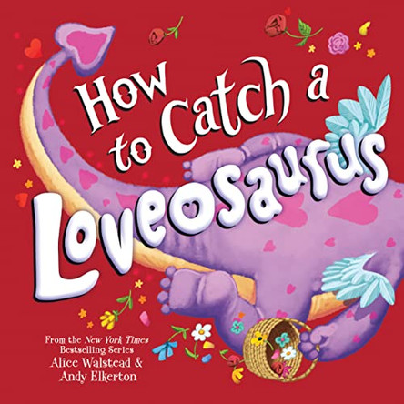 How to Catch a Loveosaurus by Alice Walstead 9781728268781