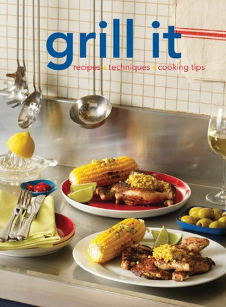 Grill it: Recipes, Techniques, Cooking Tips by Murdoch Books Test Kitchen 9781741966435