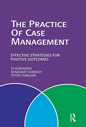The Practice of Case Management: Effective strategies for positive outcomes by Peter Camilleri 9781742370446