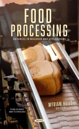 Food Processing: Advances in Research and Applications by Myriam Huijs