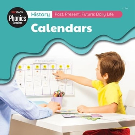 History: Past, Present, Future: Daily Life: Daily Life - Calendars by L.Tan 9781761406652