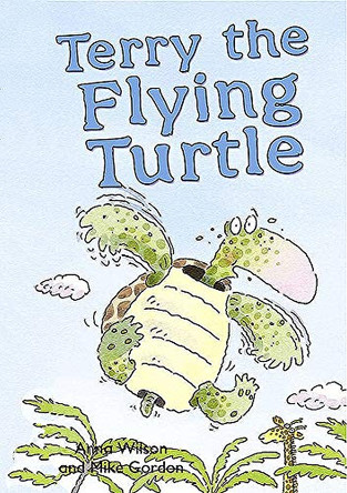Terry the Flying Turtle by Anna Wilson 9781783224500