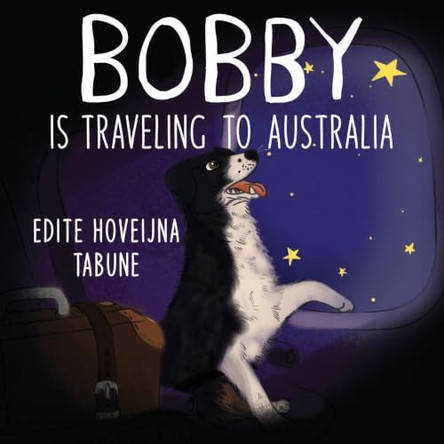 Bobby is Traveling to Australia by Edite Hoveijna Tabune 9781787885394