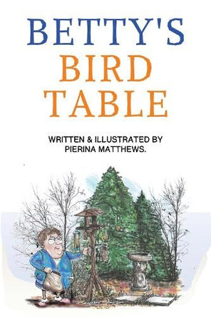 Betty's Bird Table by Pierina Matthews 9781787889798