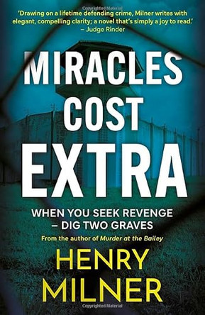 Miracles Cost Extra: When you seek revenge - dig two graves by Henry Milner 9781806341115