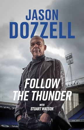 Follow the Thunder: Jason Dozzell, My Story by Jason Dozzell 9781836804895