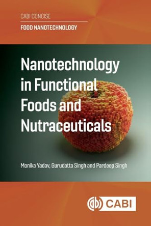 Nanotechnology in Functional Foods and Nutraceuticals by Dr Monika Yadav (Assistant Professor) 9781836990901