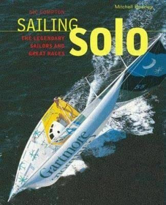Sailing Solo: The Legendary Sailors and the Great Races by Nic Compton 9781840006551