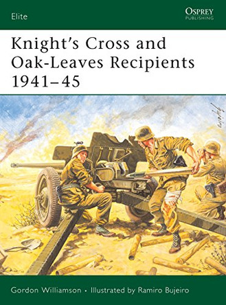 Knight's Cross and Oak-Leaves Recipients 1941-45 by Gordon Williamson 9781841766423
