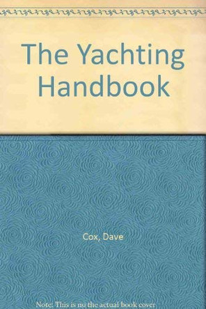 The Yachting Handbook by Dave Cox 9781843304432