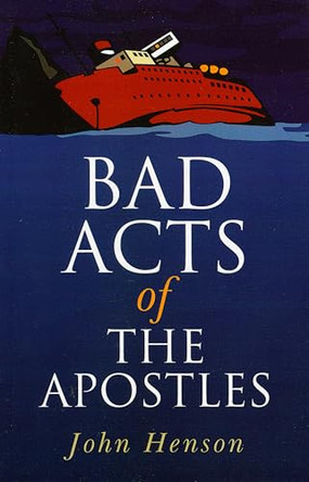 Bad Acts of the Apostles by John Henson 9781846941696