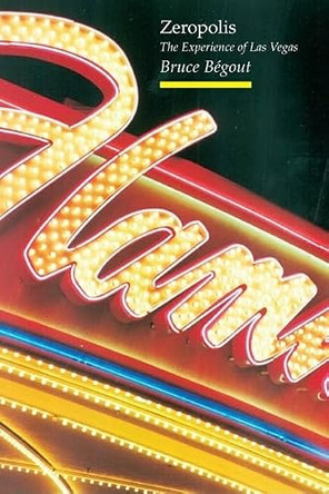 Zeropolis: The Experience of Las Vegas by Bruce Begout 9781861891761