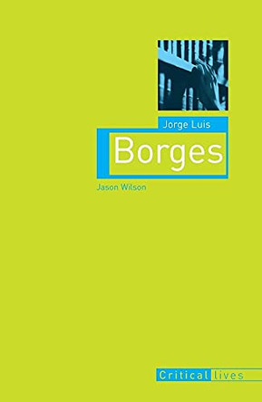 Jorge Luis Borges by Jason Wilson 9781861892867