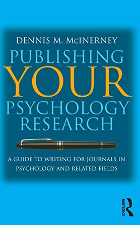 Publishing Your Psychology Research: A guide to writing for journals in psychology and related fields by Dennis M McInerney 9781865083629