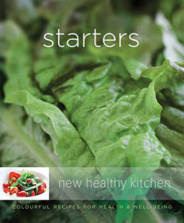 Starters: Colourful Recipes for Health and Well-being by Georgeanne Brennan 9781905825011
