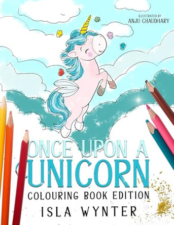 Once Upon a Unicorn: Colouring Book Edition: A Magical Story and Colouring Book by Isla Wynter 9781917585279