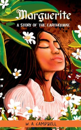 Marguerite: A Story of the Earthquake by W A Campbell 9781927395769