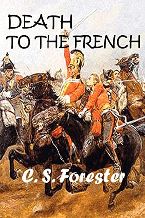 Death to the French by C S Forester 9781931541725