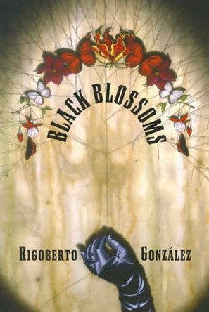 Black Blossoms by Rigoberto Gonzalez 9781935536154