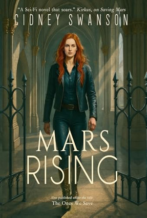 Mars Rising: The Ones We Save by Cidney Swanson 9781939543196