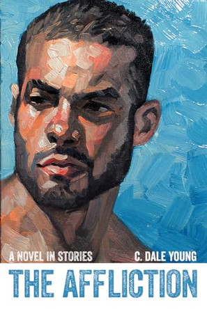 The Affliction by C. Dale Young 9781945588068