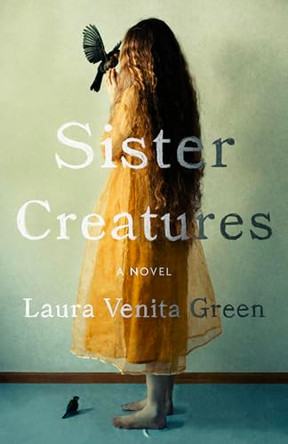 Sister Creatures by Laura Venita Green 9781961884571