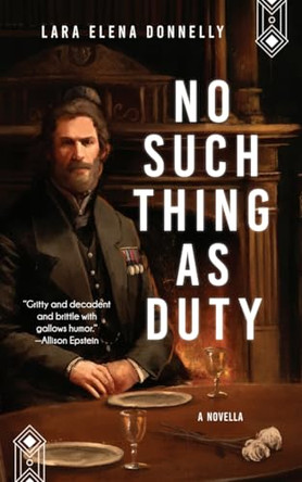 No Such Thing as Duty by Lara Elena Donnelly 9781966503040