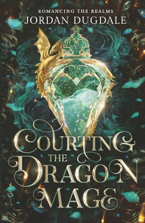 Courting the Dragon Mage by Jordan Dugdale 9781968186005
