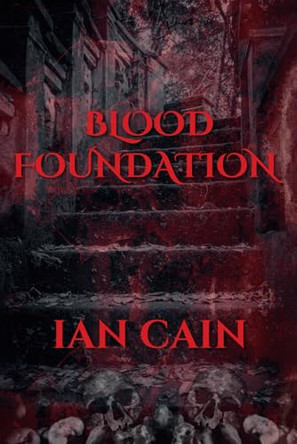 Blood Foundation by Ian Cain 9781970463187