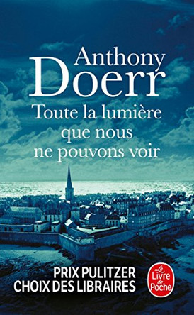 Toute La Lumiere Que Nous Ne Pouvons Voir by Anthony Doerr 9782253045281