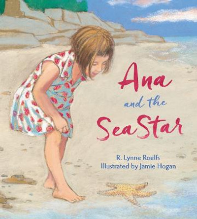 Ana and the Sea Star by R Lynne Roelfs