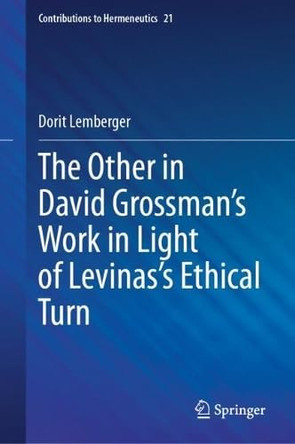 The Other in David Grossman's Work in Light of Levinas's Ethical Turn by Dorit Lemberger 9783032348777