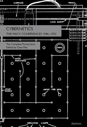 Cybernetics: The Macy Conferences 1946-1953. the Complete Transactions by Claus Pias 9783035808407