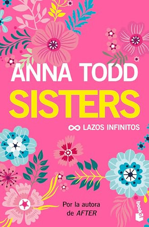 Sisters: Lazos Infinitos (Un Relato Moderno de Mujercitas) / The Spring Girls (a Modern-Day Retelling of Little Women) by Anna Todd 9786073903608