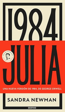Julia: Una Nueva Version de 1984, de George Orwell (Novela) / Julia: A Retelling of George Orwells 1984 (a Novel) by Sandra Newman 9786073916424