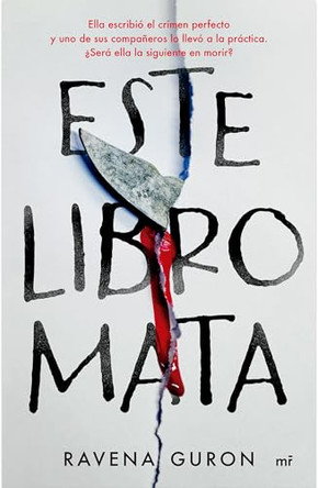 Este Libro Mata: Ella Escribio El Crimen Perfecto Y Uno de Sus Companeros Lo Llevo a la Practica... / This Book Kills by Ravena Guron 9786073933278