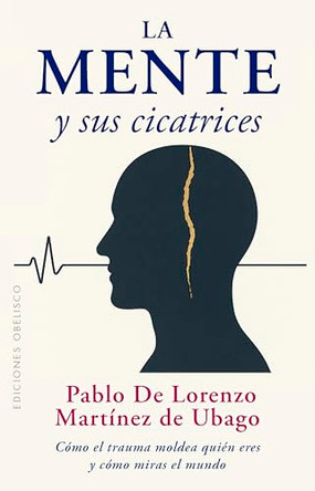 La Mente Y Sus Cicatrices by Pablo de Lorenzo Martinez de Ubago 9788411723565