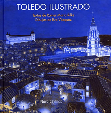 Toledo Ilustrado by Rainer Maria Rilke 9788415717911